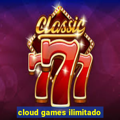 cloud games ilimitado